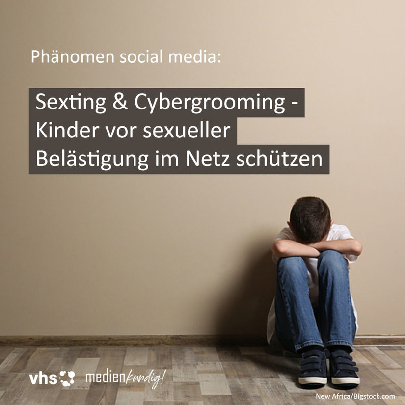 Sexting & Cybergrooming - Kinder vor sexueller Belästigung im Netz schützen